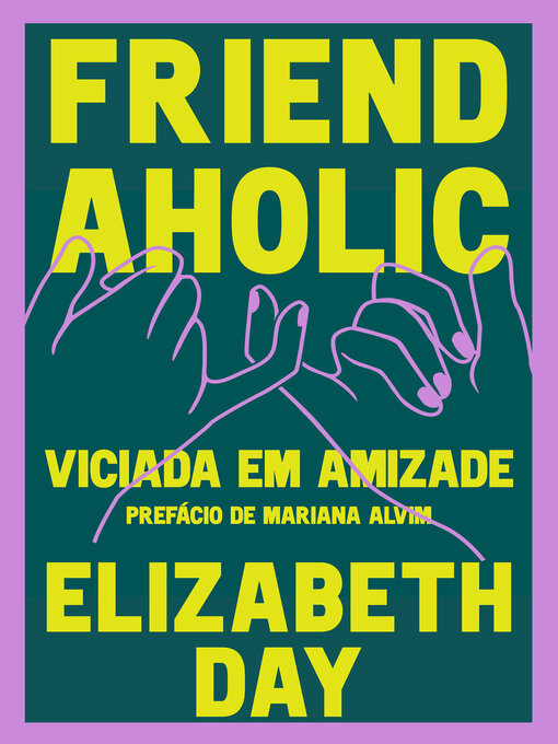 Title details for Friendaholic--Viciada em Amizade by Elizabeth Day - Available